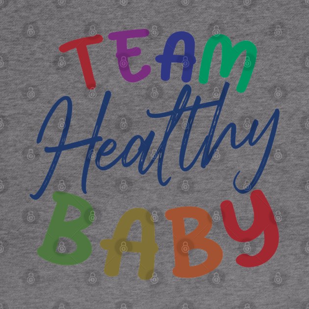 Team Healthy Baby,  Funny Gender Reveal, Baby Boy by Art Like Wow Designs